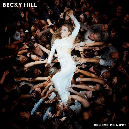 Becky Hill Believe Me Now?