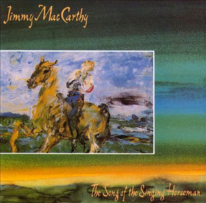 Jimmy MacCarthy - Song of the Singing Horseman