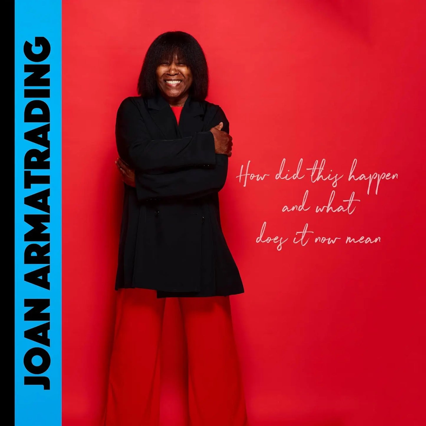 Joan Armatrading How Did This Happen And What Does It Now Mean?