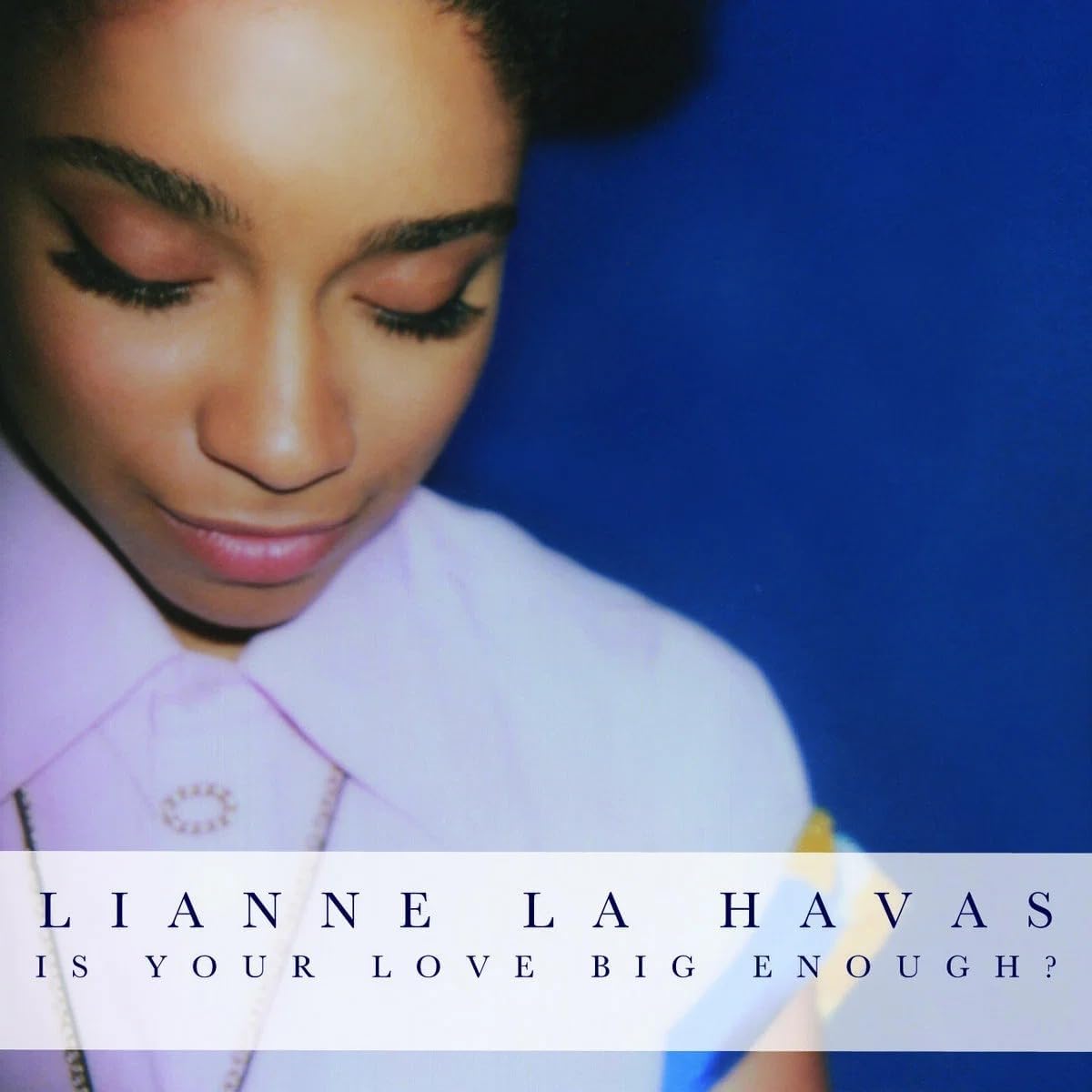 Lianne La Havas Is Your Love Big Enough
