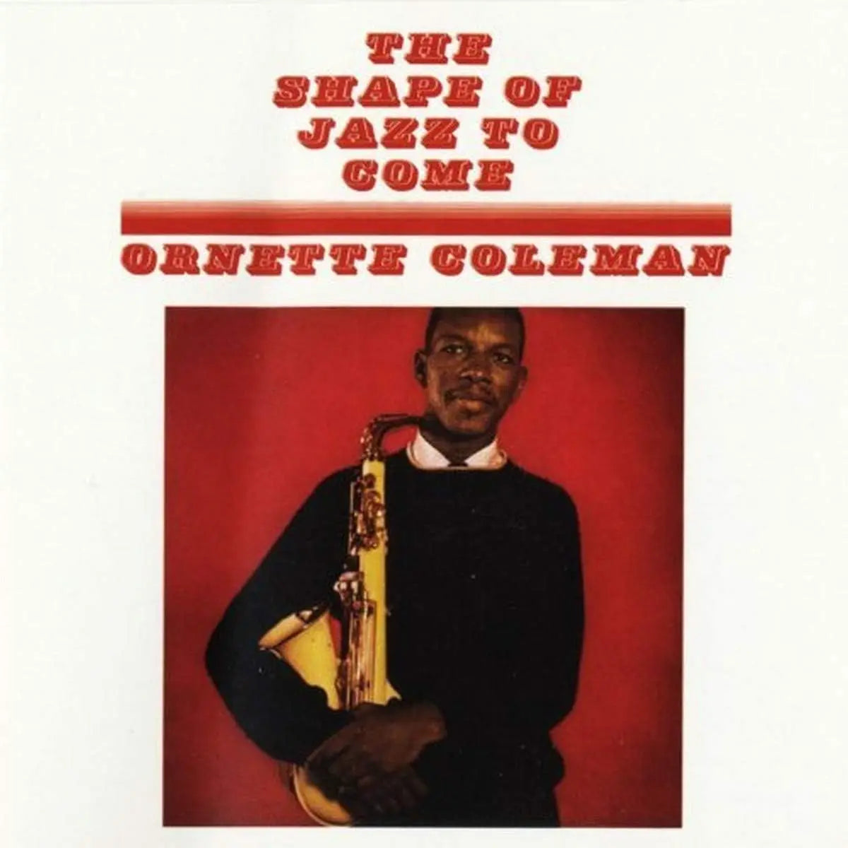 Ornette Coleman The Shape Of Jazz To Come