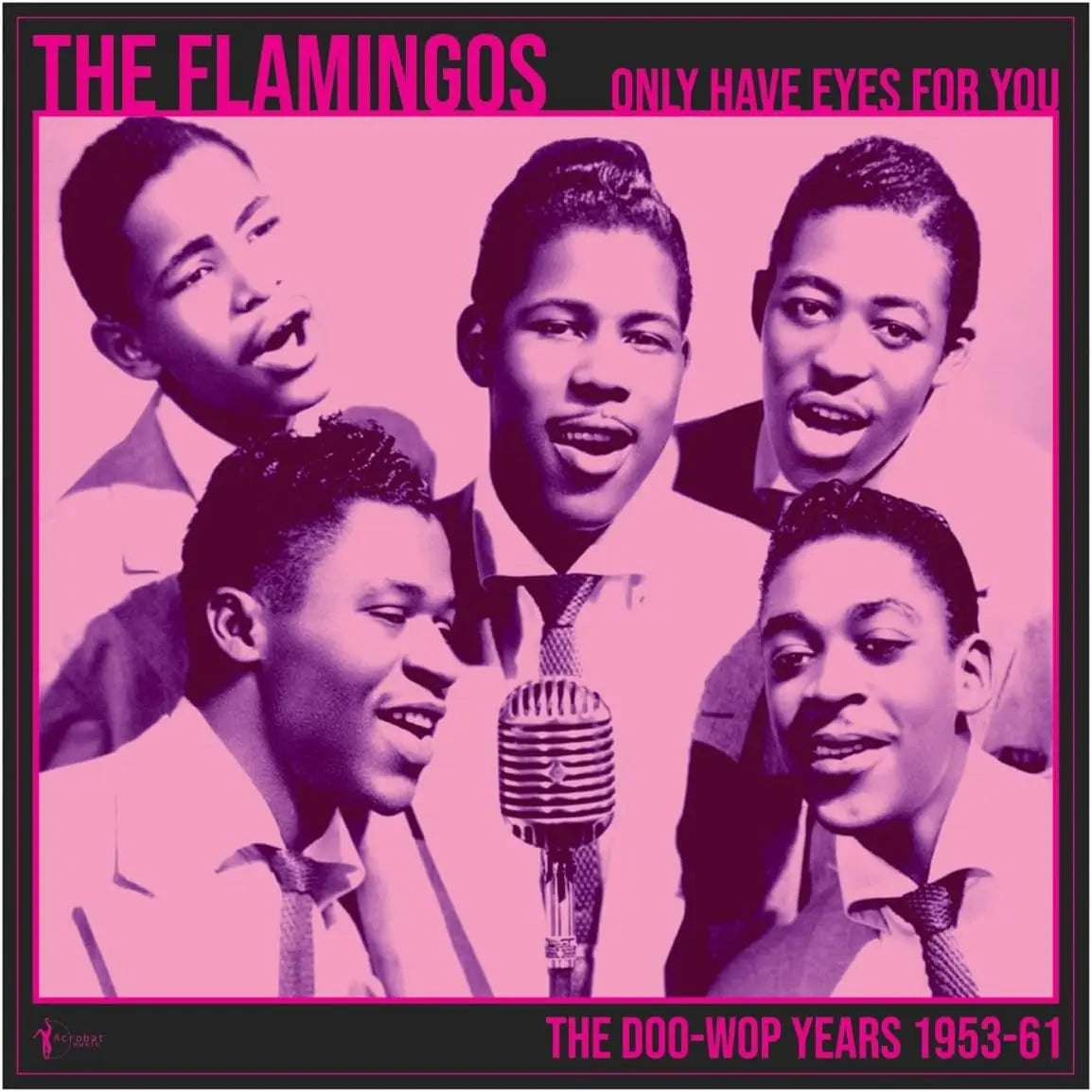 Flamingos We Only Have Eye's For You: The Doo Wop Years 1953-61