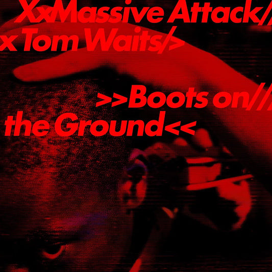 Massive Attack & Tom Waits Boots on the Ground