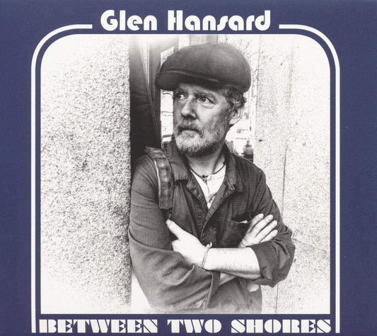 Glen Hansard - Bewteen Two Shores
