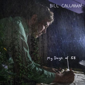 Bill Callahan My Days Of 58