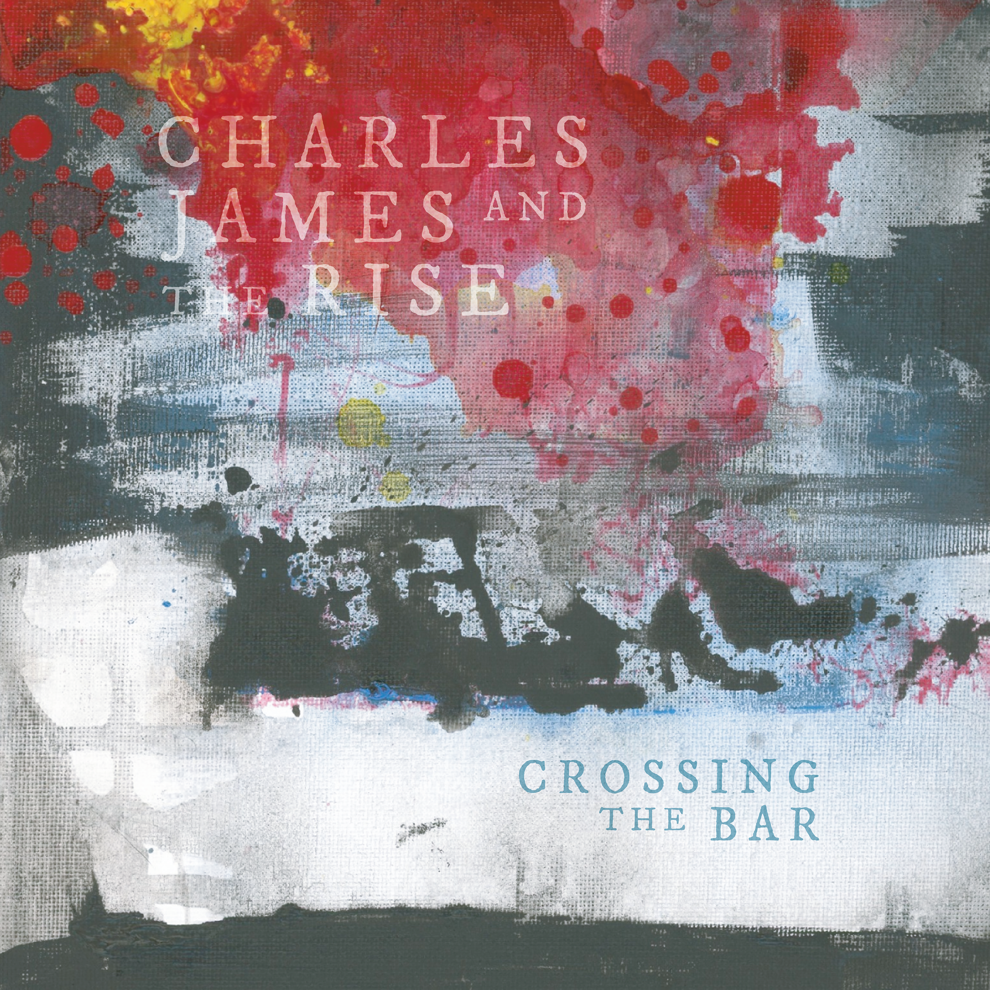 Charles James & The Rise Crossing The Bar