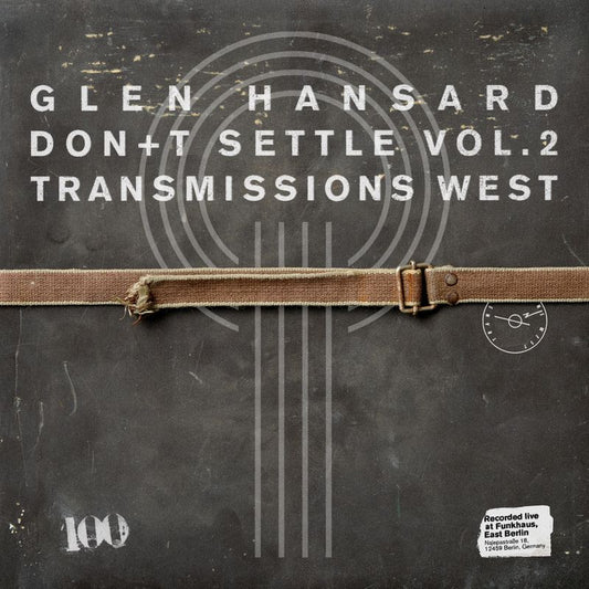Glen Hansard - Don+t Settle (Vol. 2 - Transmissions West)