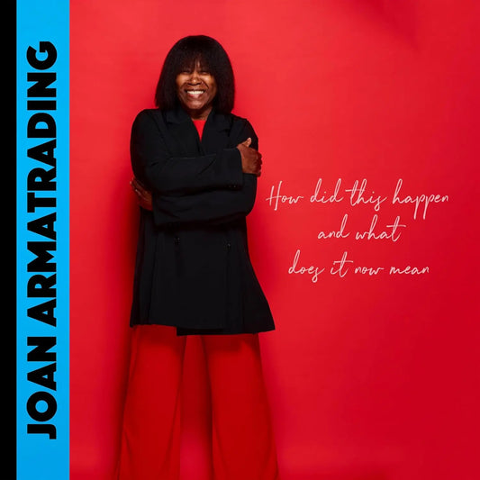 Joan Armatrading How Did This Happen And What Does It Now Mean?