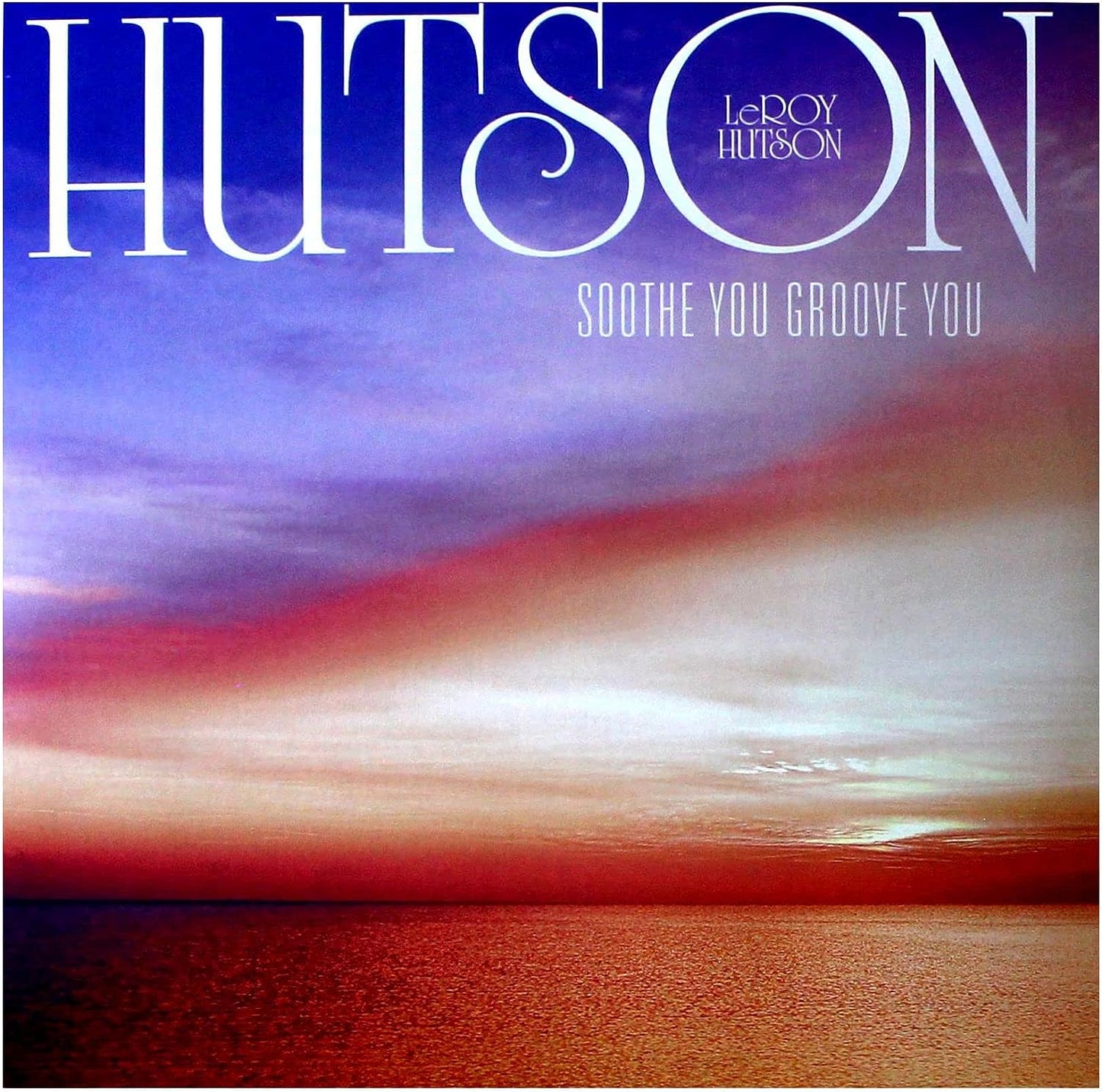 Leroy Hutson Soothe You Groove You