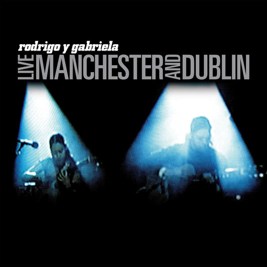 Rodrigo y Gabriela Live Manchester And Dublin