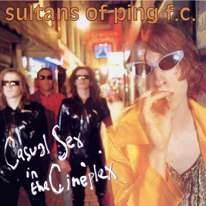 SULTANS OF PING F.C. Casual Sex In The Cineplex