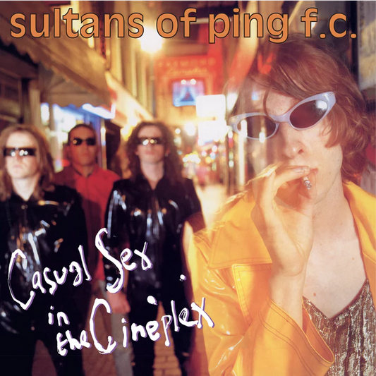 SULTANS OF PING F.C. Casual Sex In The Cineplex