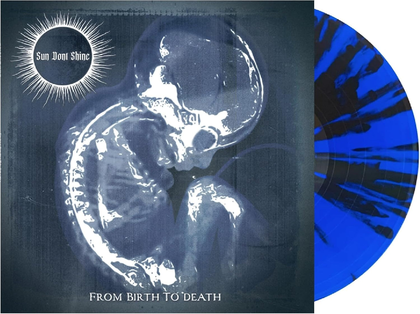 Sun Don't Shine  - From Birth to Death