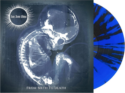 Sun Don't Shine  - From Birth to Death