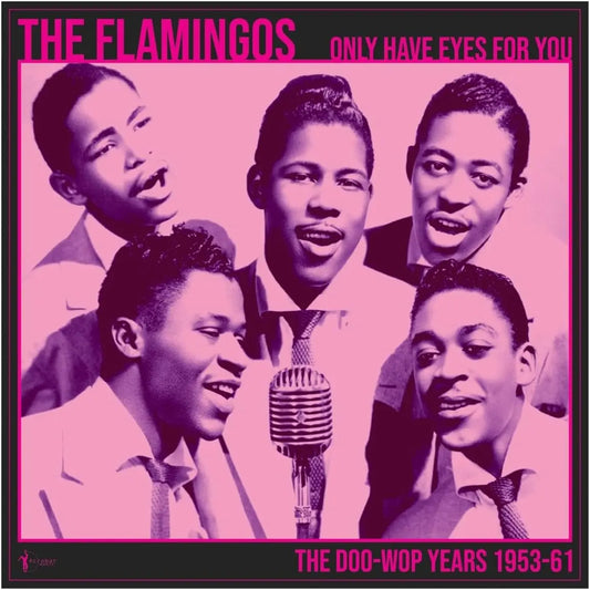 Flamingos We Only Have Eye's For You: The Doo Wop Years 1953-61