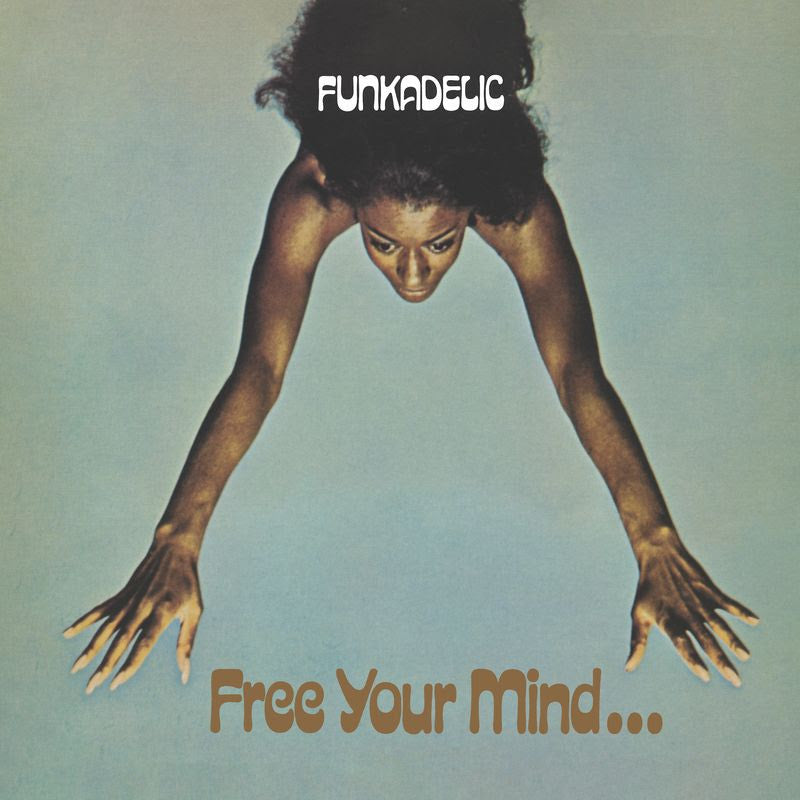 Funkadelic "Free Your Mind And Your A** Will Follow"