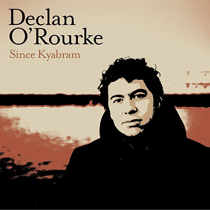 Declan O'Rourke Since Kyabram