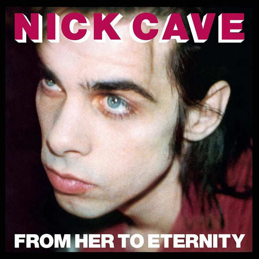 Nick Cave and the Bad Seeds From Her to Eternity