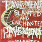 Pavement Slanted And Enchanted